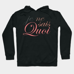 Je Ne Sais Quoi for Darker Colors Hoodie